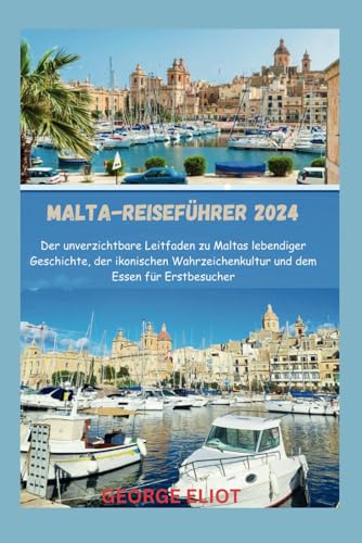 Malta-Reiseführer 2024: Der unverzichtbare Leitfaden zu Maltas lebendiger Geschichte, der ikonischen Wahrzeichenkultur und dem Essen für Erstbesucher
